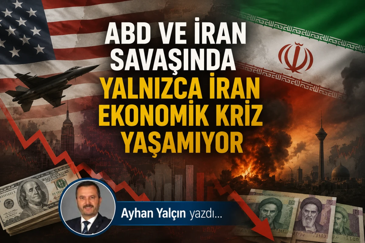 ABD VE İRAN SAVAŞINDA YALNIZCA İRAN EKONOMİK KRİZ YAŞAMIYOR