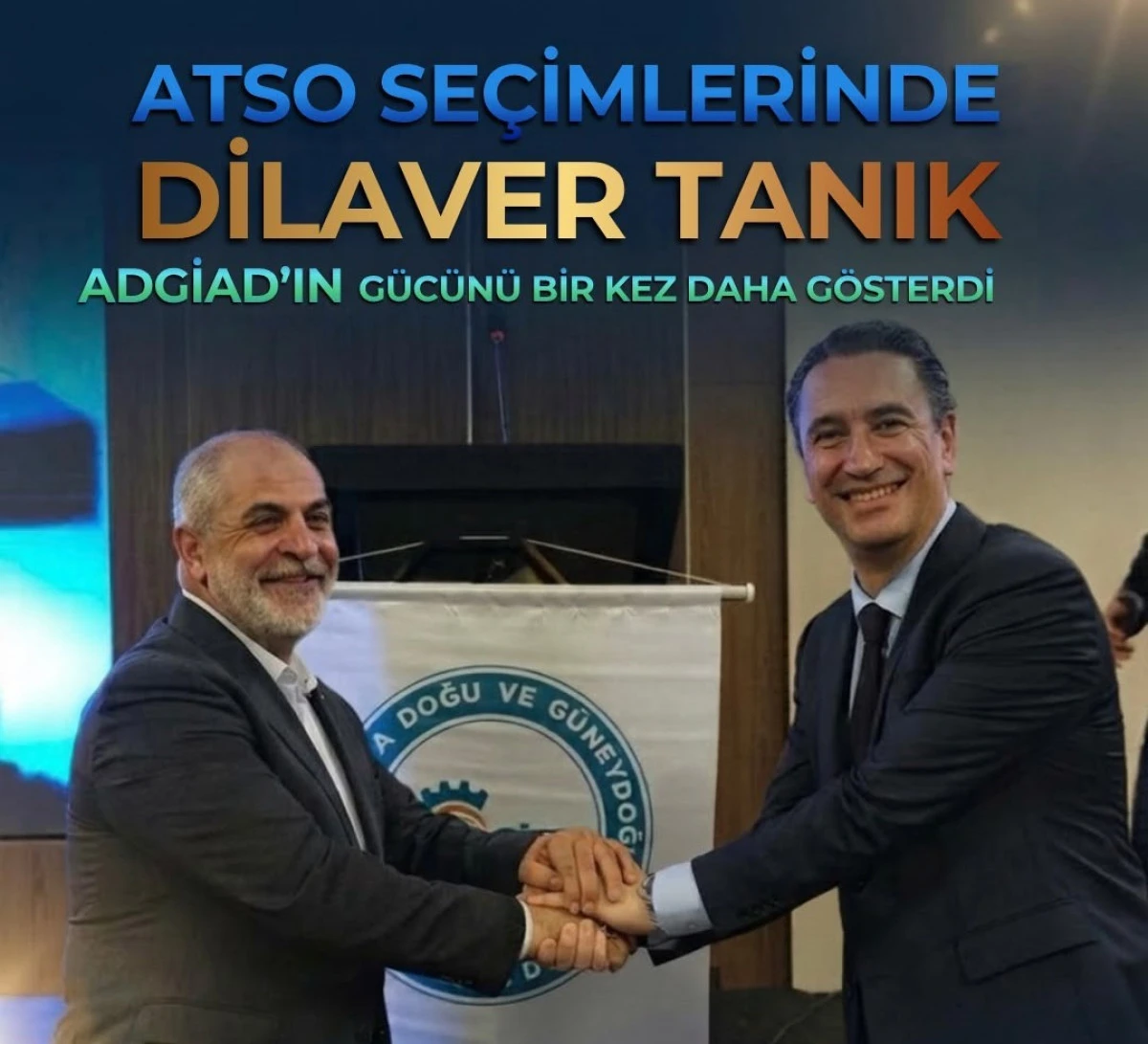 ADGİAD&rsquo;ın g&uuml;c&uuml; ATSO se&ccedil;imlerinde ortaya &ccedil;ıktı: Dilaver Tanık ve &uuml;yelerinden g&uuml;&ccedil;l&uuml; birliktelik