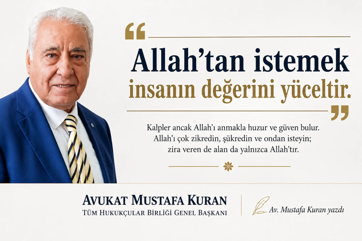 ALLAH&rsquo;TAN İSTEMEK İNSANIN DEĞERİNİ Y&Uuml;CELTİR