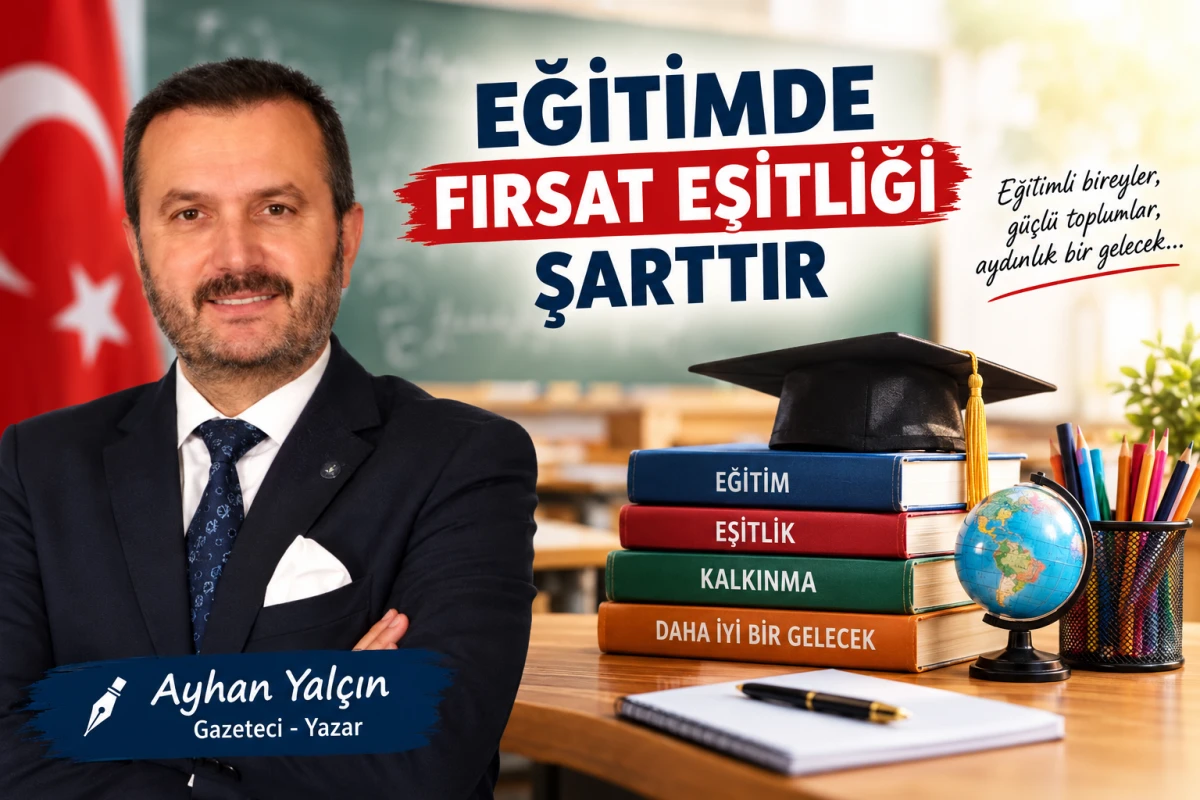 EĞİTİMDE FIRSAT EŞİTLİĞİ ŞARTTIR