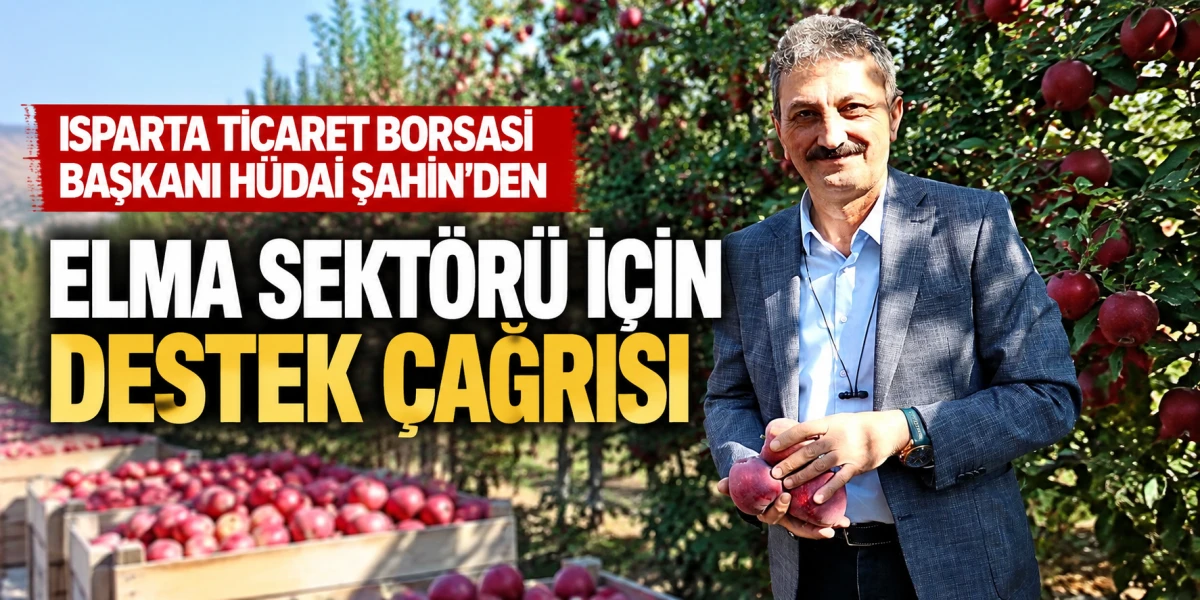 H&Uuml;DAİ ŞAHİN'DEN ELMA SEKT&Ouml;R&Uuml; İ&Ccedil;İN DESTEK &Ccedil;AĞRISI
