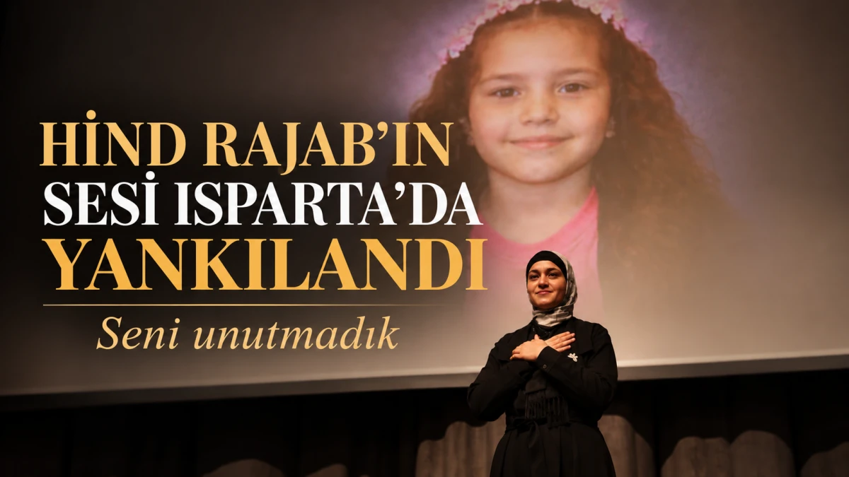 HİND RAJAB&rsquo;IN SESİ ISPARTA'DA YANKILANDI