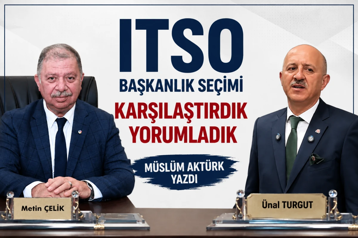 ITSO&rsquo;DA TERCİH: VAATLER Mİ, TECR&Uuml;BE VE DEVAMLILIK MI?
