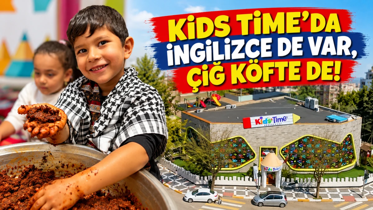 KİDS TİME&rsquo;DA İNGİLİZCE DE VAR, &Ccedil;İĞ K&Ouml;FTE DE!