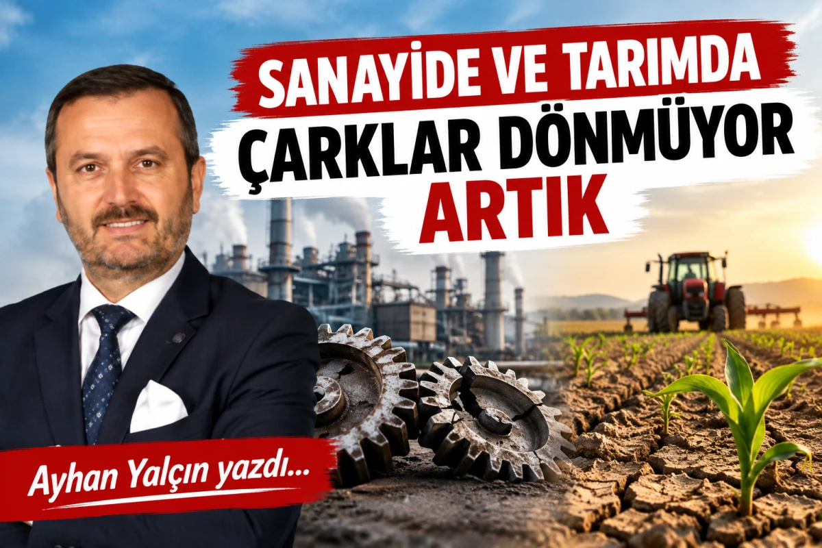 SANAYİDE VE TARIMDA &Ccedil;ARKLAR D&Ouml;NM&Uuml;YOR ARTIK