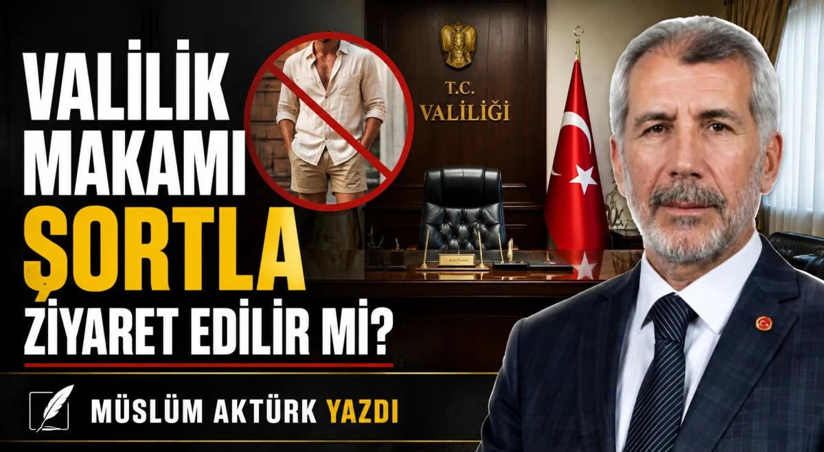 VALİLİK MAKAMI ŞORTLA ZİYARET EDİLİR Mİ?